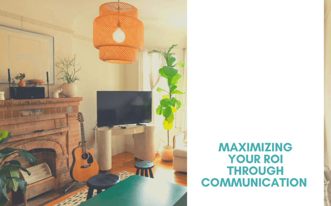 Why Communication is Key to Maximizing your ROI on your Bradenton Rental Property