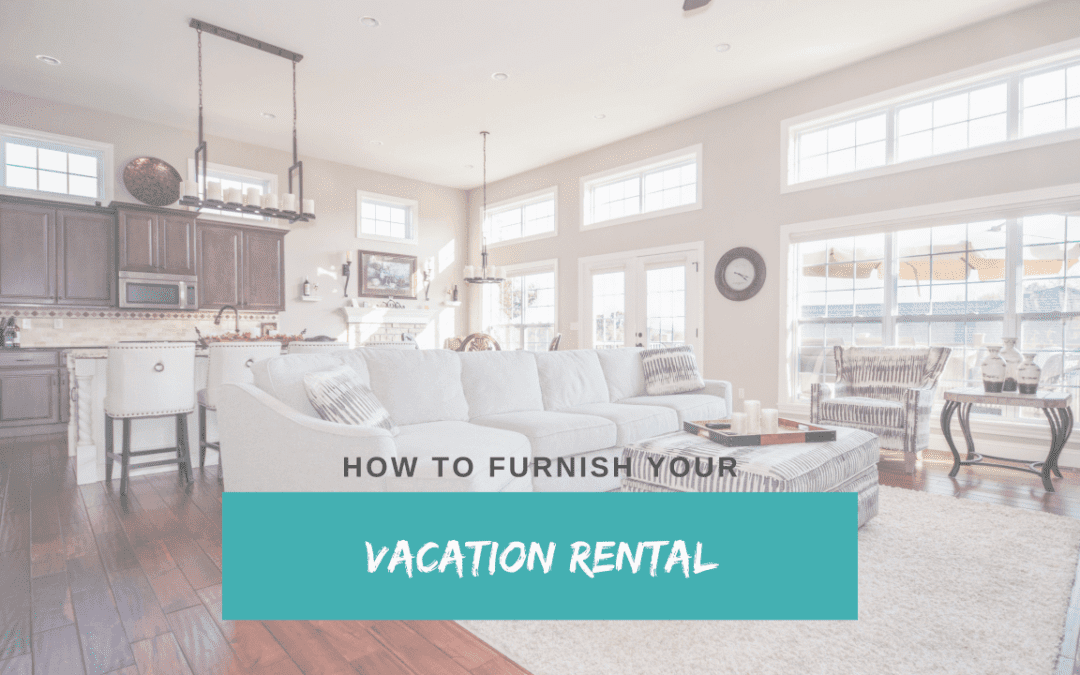 How to Furnish Your Anna Maria Island Vacation Rental for the Best Experience