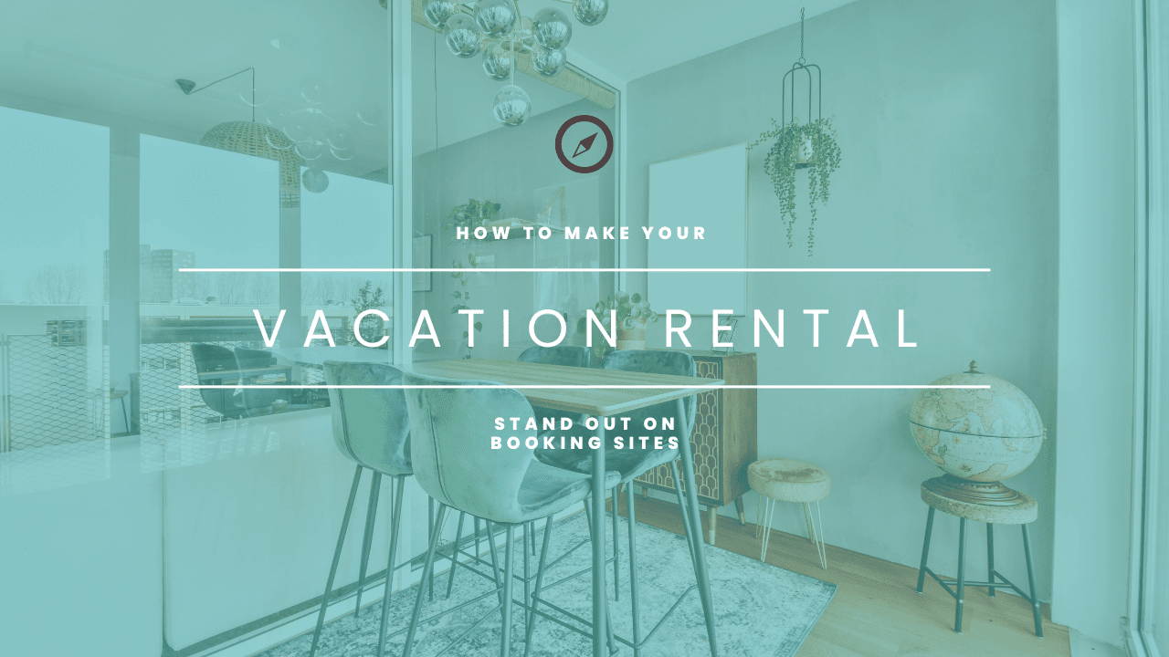 How to Make Your Vacation Rental Stand Out on Booking Sites
