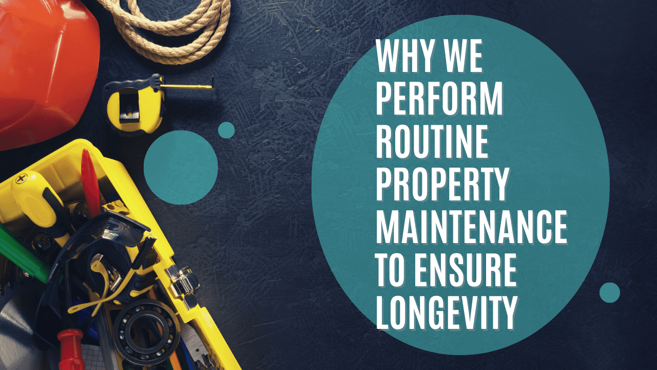 Why We Perform Routine Property Maintenance to Ensure Longevity