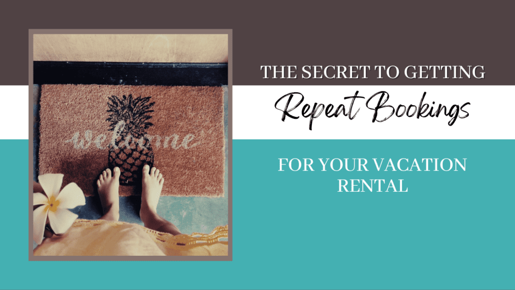 The Secret to Getting Repeat Bookings for Your Vacation Rental - Article Banner