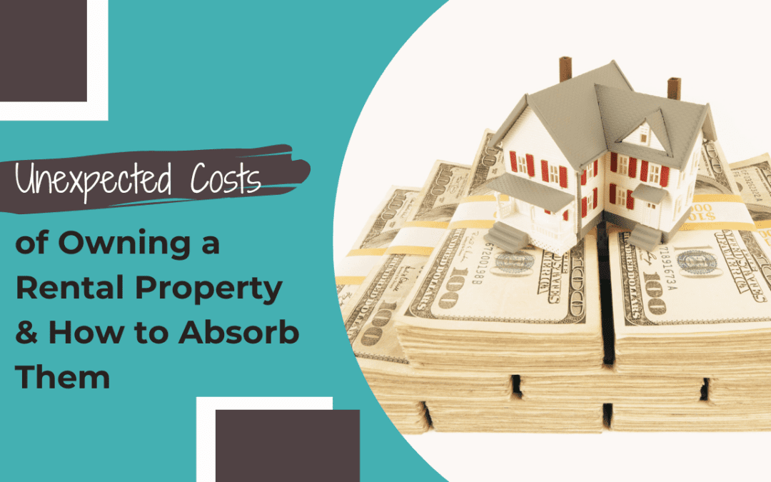 Unexpected Costs of Owning a Rental Property & How to Absorb Them