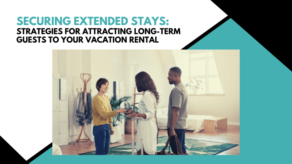 Securing Extended Stays: Strategies for Attracting Long-Term Guests to Your Vacation Rental - Article Banner