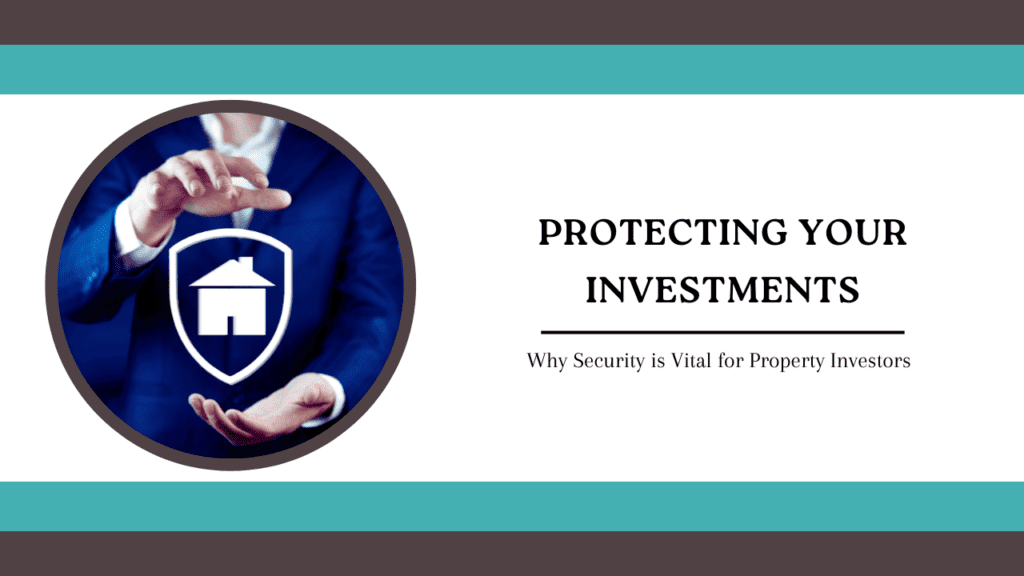 Protecting Your Investments: Why Security is Vital for Property Investors - Article Banner
