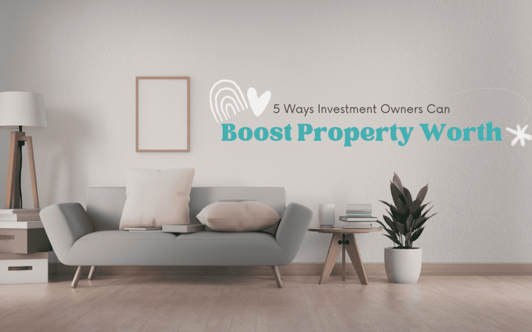 5 Ways Investment Owners Can Boost Property Worth