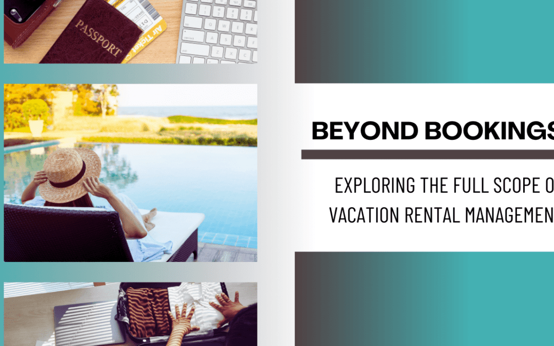Beyond Bookings: Exploring the Full Scope of Vacation Rental Management