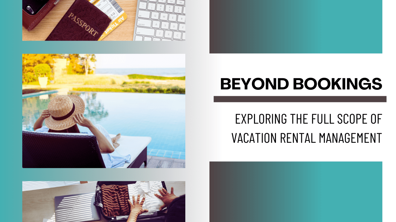 Beyond Bookings: Exploring the Full Scope of Vacation Rental Management