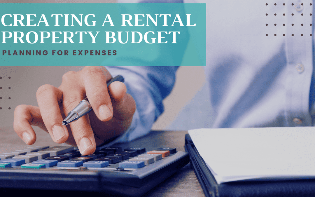 Creating a Rental Property Budget: Planning for Expenses