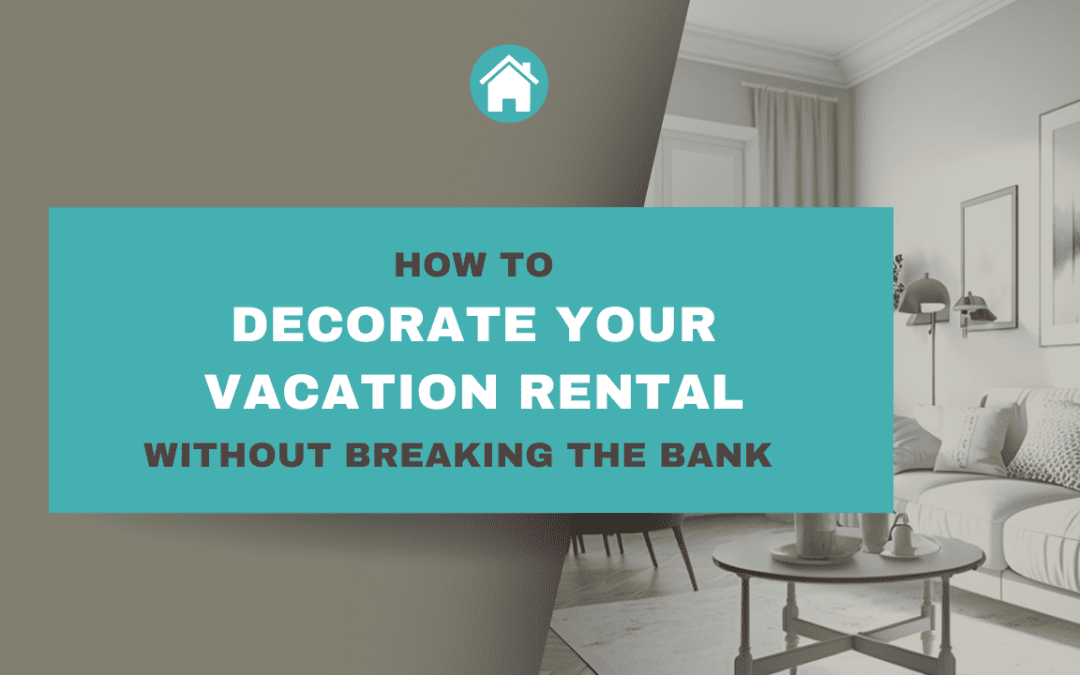 How to Decorate Your Vacation Rental Without Breaking the Bank