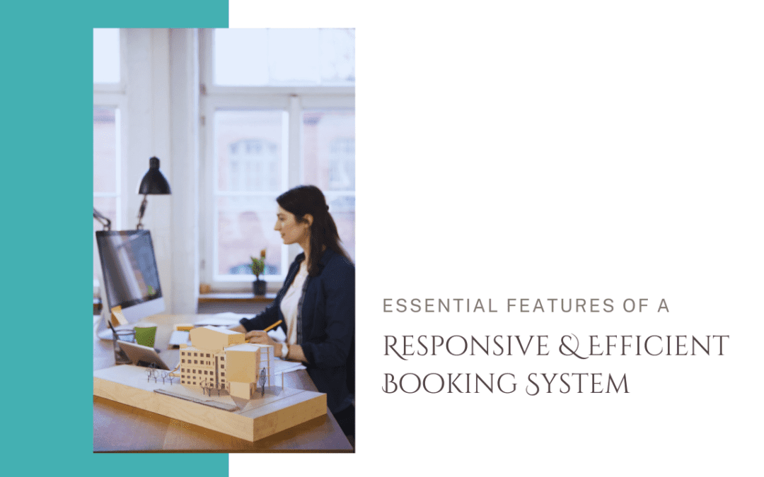 Essential Features of a Responsive and Efficient Booking System