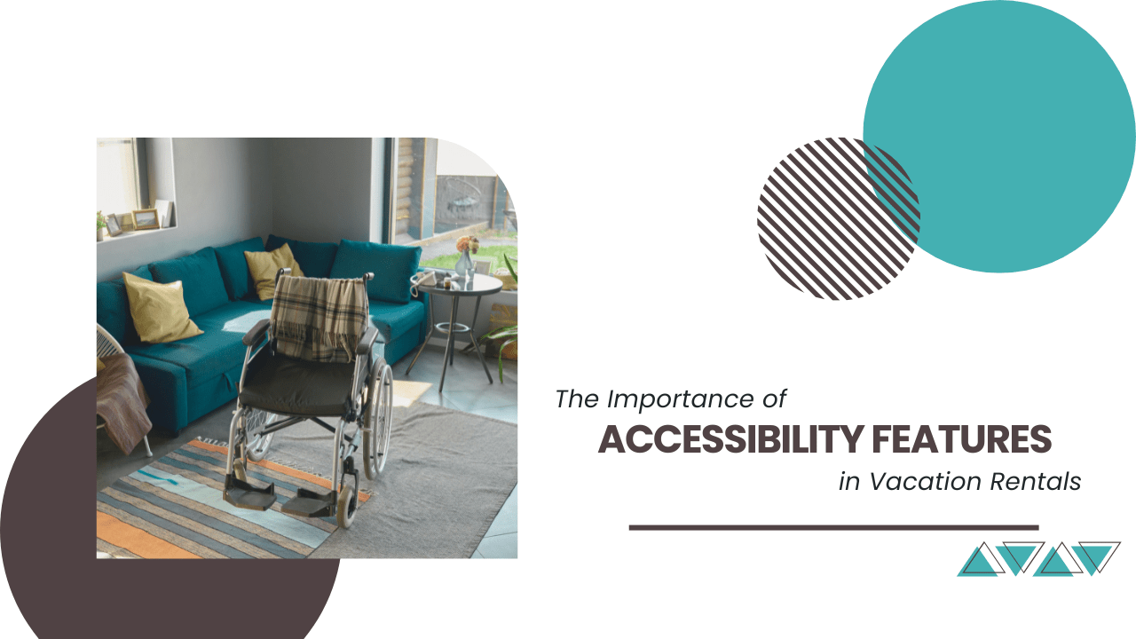 The Importance of Accessibility Features in Vacation Rentals