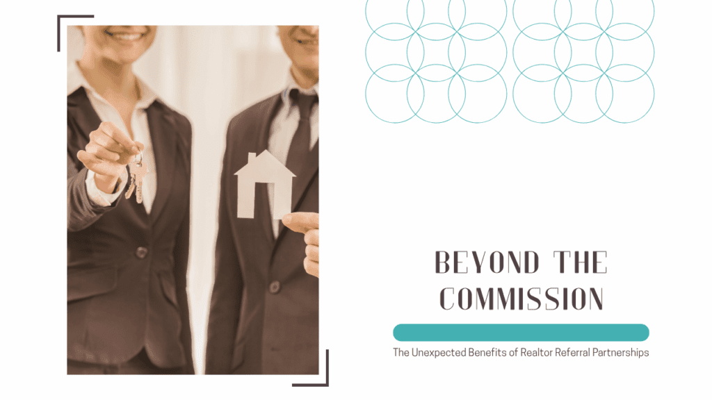 Beyond the Commission: The Unexpected Benefits of Realtor Referral Partnerships - Article Banner