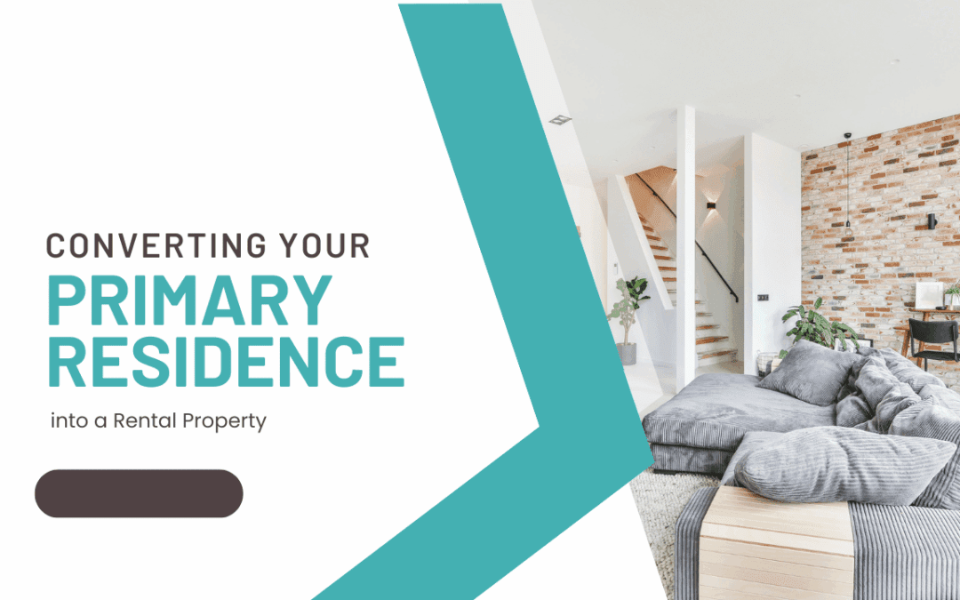 Converting Your Primary Residence into a Rental Property