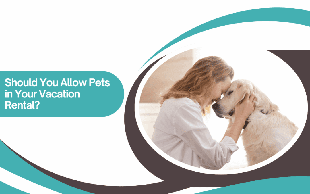 Should You Allow Pets in Your Vacation Rental?