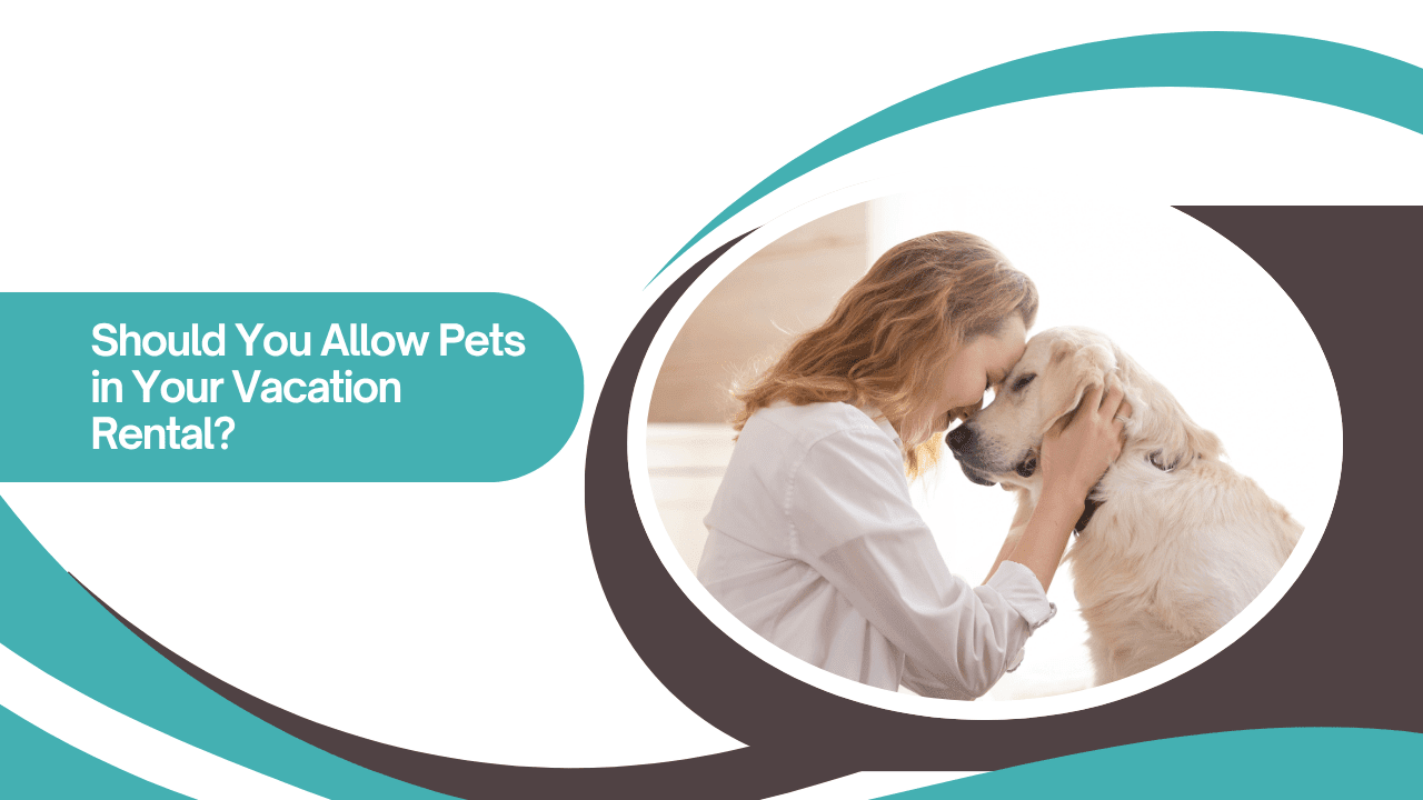 Should You Allow Pets in Your Vacation Rental?