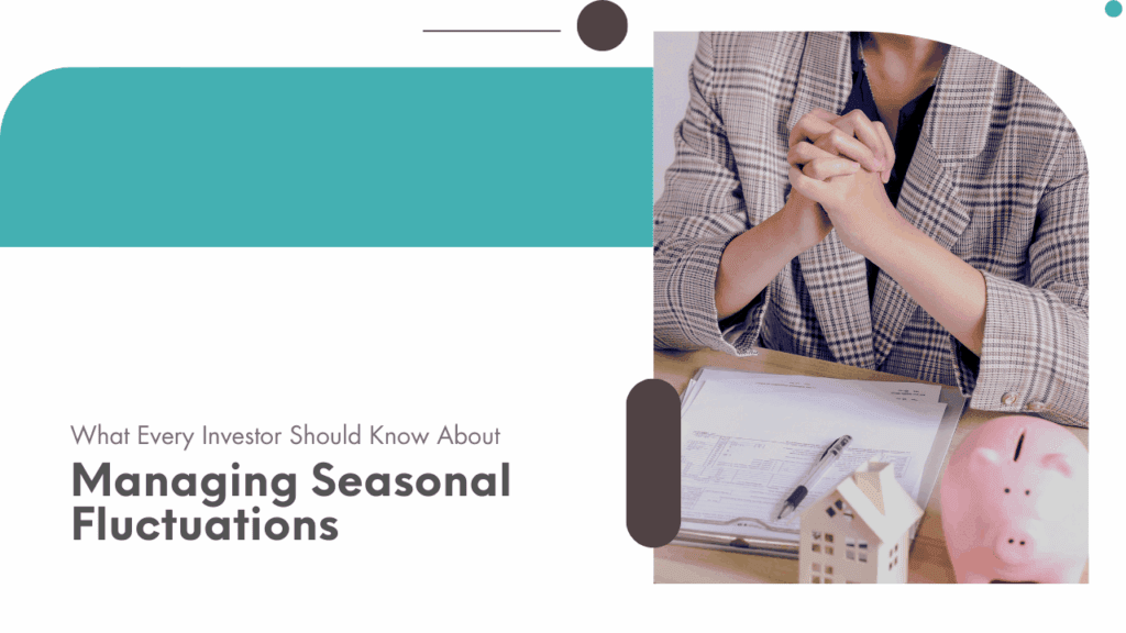 What Every Investor Should Know About Managing Seasonal Fluctuations - Article Banner