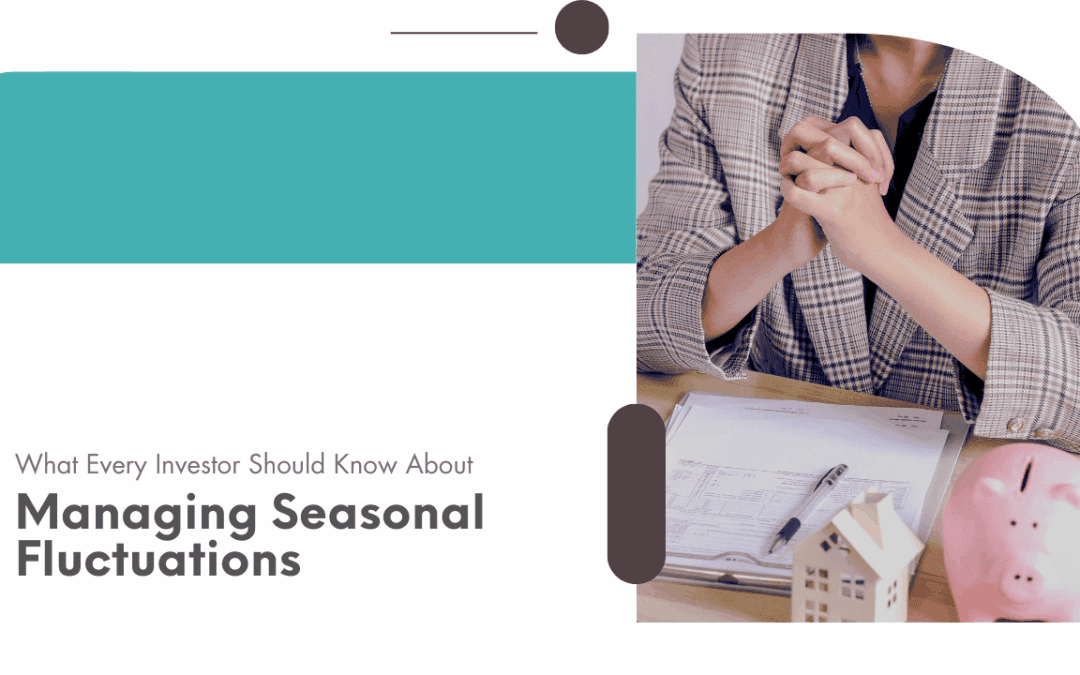 What Every Investor Should Know About Managing Seasonal Fluctuations