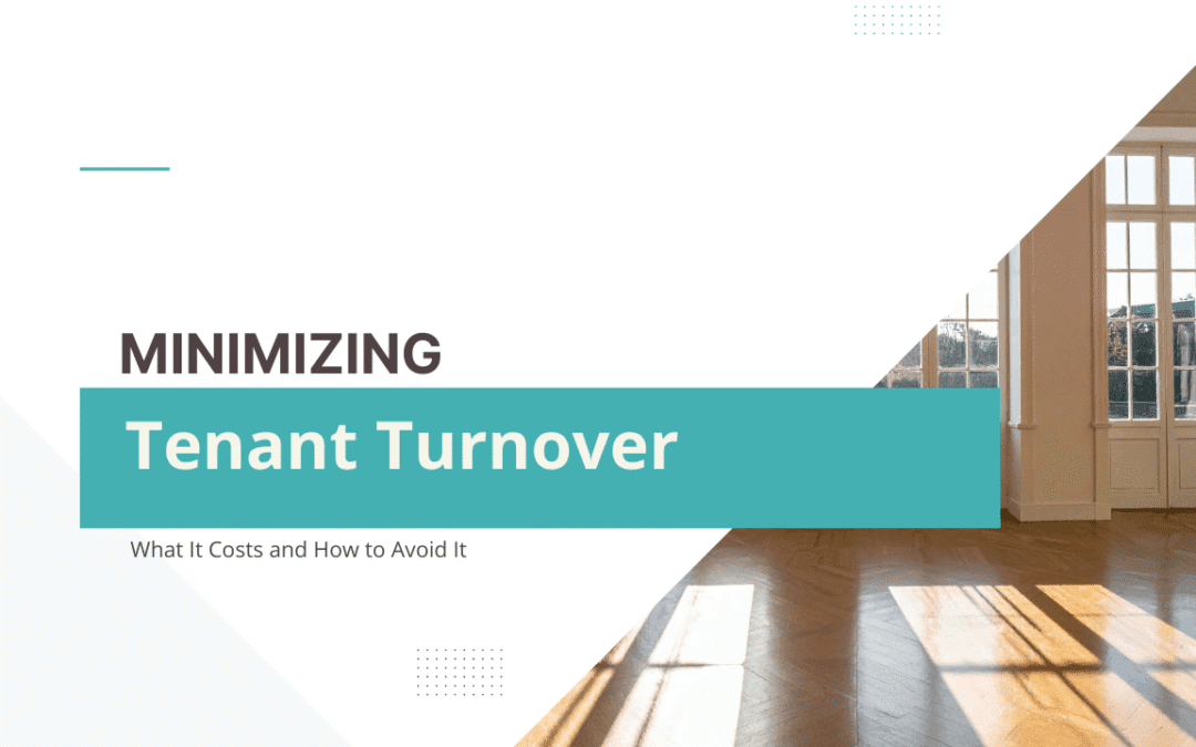 Minimizing Tenant Turnover: What It Costs and How to Avoid It