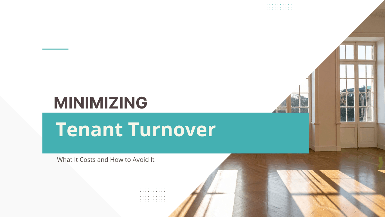 Minimizing Tenant Turnover: What It Costs and How to Avoid It