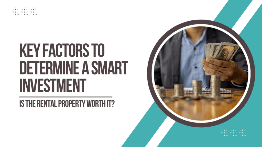 Is This Rental Property Worth It? Key Factors to Determine a Smart Investment - Article Banner