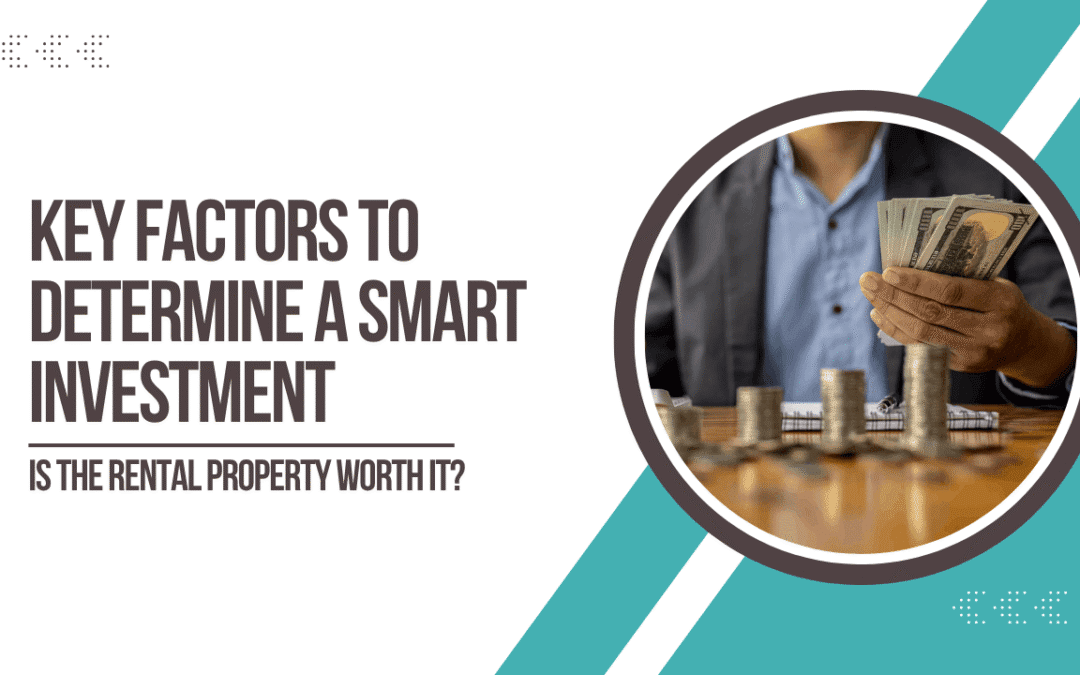 Is This Rental Property Worth It? Key Factors to Determine a Smart Investment