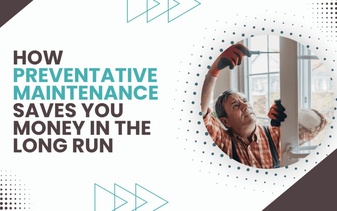 How Preventative Maintenance Saves You Money in the Long Run