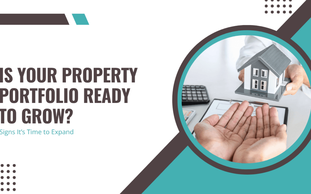 Is Your Property Portfolio Ready to Grow? Signs It’s Time to Expand